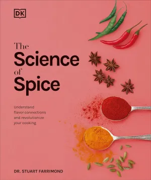 The Science of Spice: Understand Flavor Connections and Revolutionize Your Cooking (Dr. Stuart Farrimond)